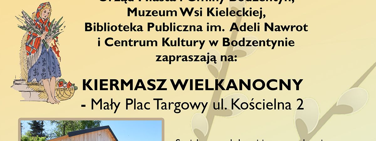 I Kiermasz Wielkanocny w Bodzentynie - Święto Kreatywności i Tradycji