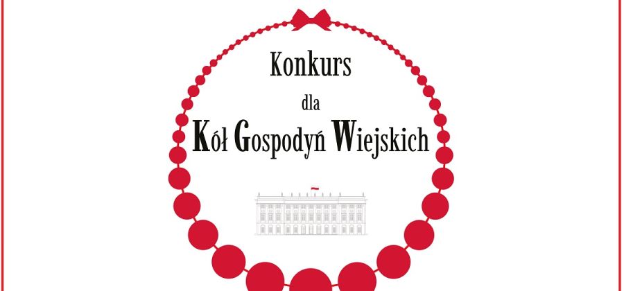 Ruszyła II edycja konkursu dla Kół Gospodyń Wiejskich o Nagrodę Małżonki Prezydenta RP