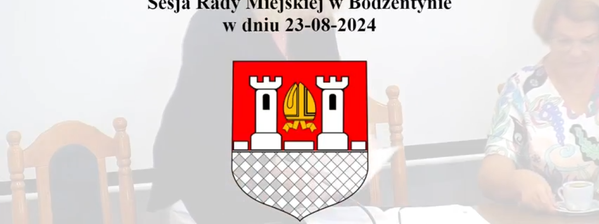 Sierpniowa Sesja Rady Miejskiej w Bodzentynie: Kluczowe Uchwały i Informacje