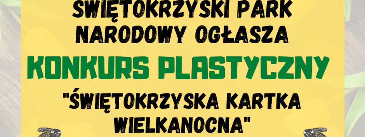 "Świętokrzyska Kartka WIlekanocna" - konkurs plastyczny ŚPN