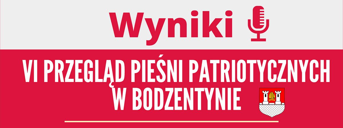 VI Powiatowego Przeglądu Pieśni Patriotycznych w Bodzentynie