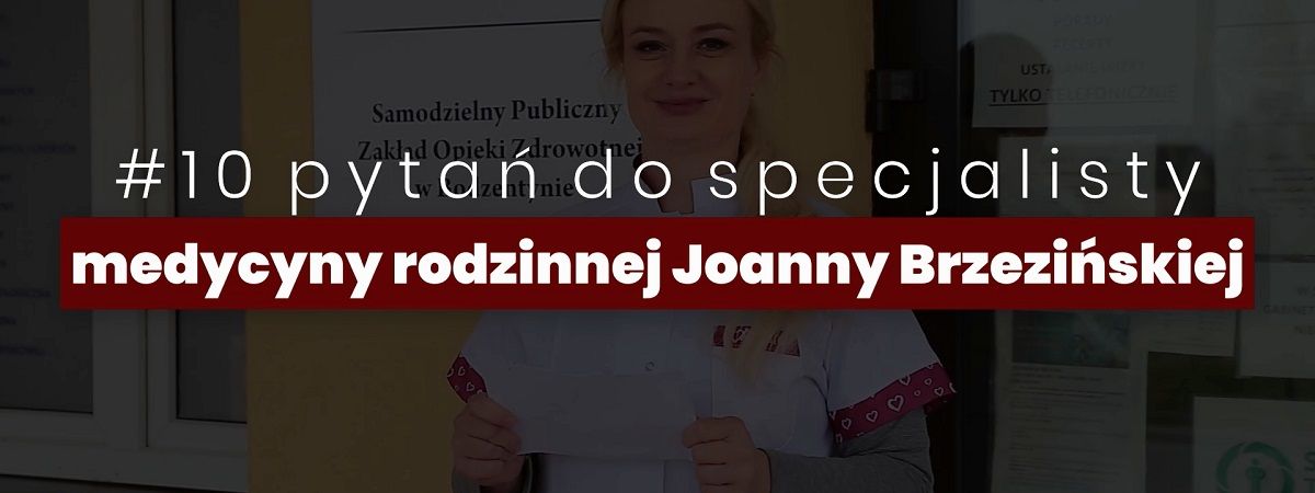 10 pytań do lek. med. Joanny Brzezińskiej
