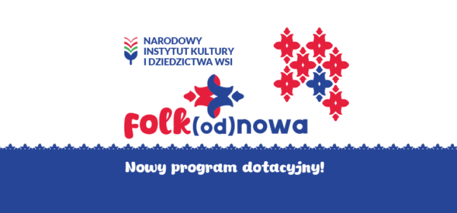 Rusza nowy program dotacyjny NIKiDW – Folk(od)nowa - nawet 20 tyś. zł dla dla KGW i OSP